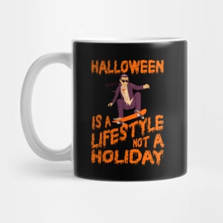 Halloween Is A Lifestyle Not A Holiday Mug